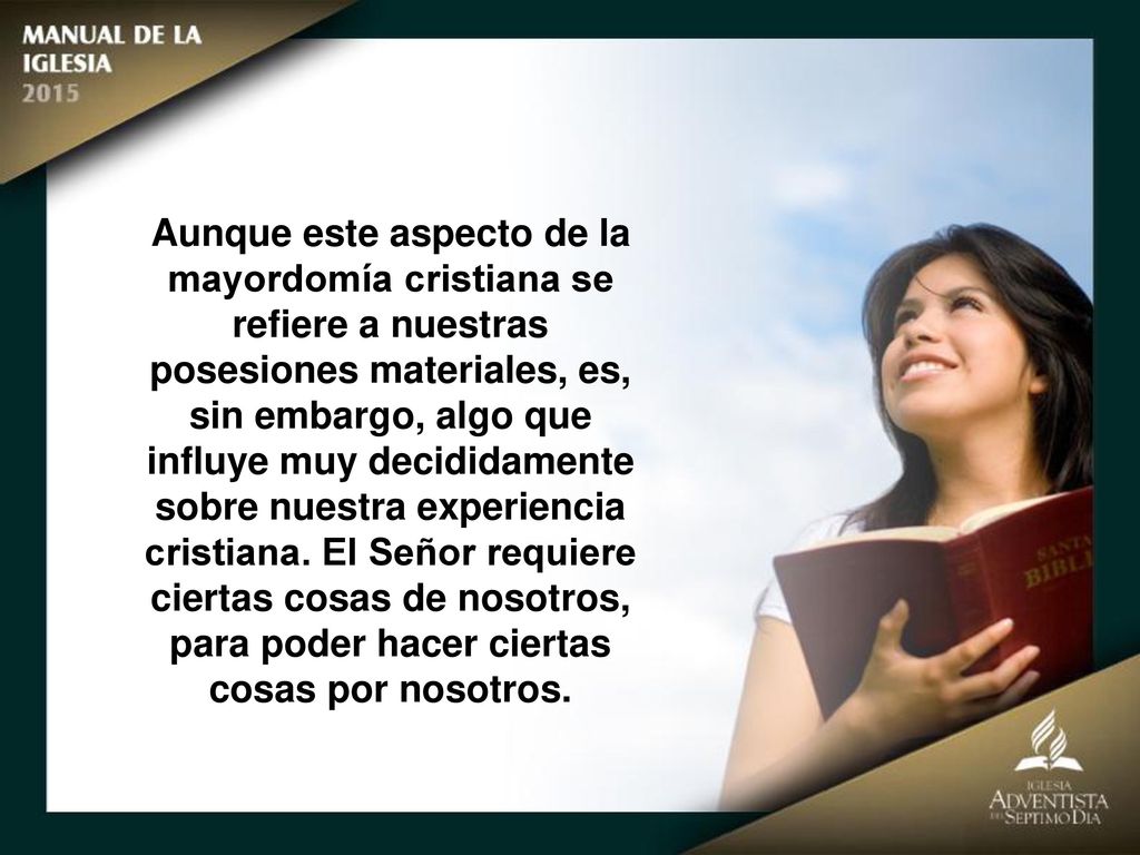 Aunque este aspecto de la mayordomía cristiana se refiere a nuestras posesiones materiales, es, sin embargo, algo que influye muy decididamente sobre nuestra experiencia cristiana.