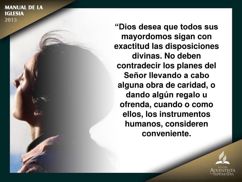 divinas. No deben contradecir los planes del Señor llevando a cabo