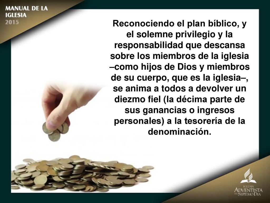 Reconociendo el plan bíblico, y el solemne privilegio y la responsabilidad que descansa sobre los miembros de la iglesia –como hijos de Dios y miembros
