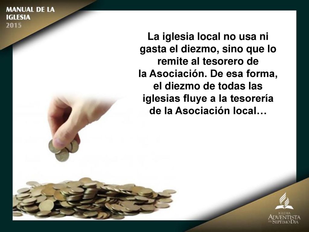 La iglesia local no usa ni gasta el diezmo, sino que lo remite al tesorero de