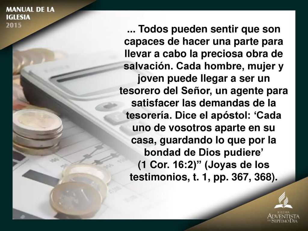 (1 Cor. 16:2) (Joyas de los testimonios, t. 1, pp. 367, 368).