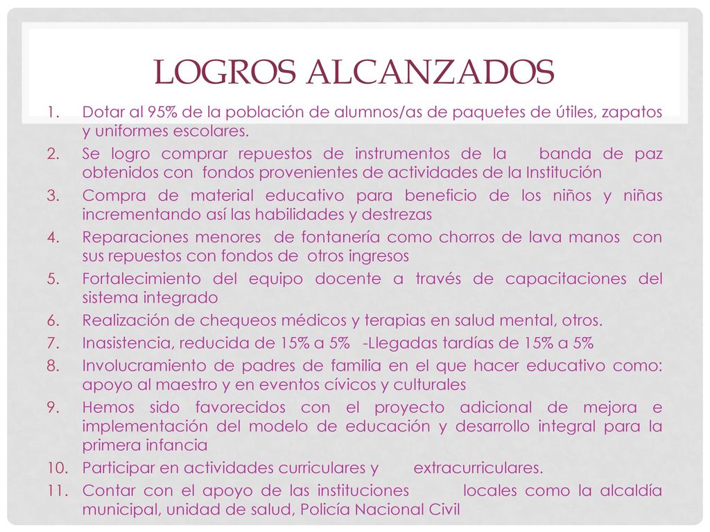 LOGROS ALCANZADOS Dotar al 95% de la población de alumnos/as de paquetes de útiles, zapatos y uniformes escolares.