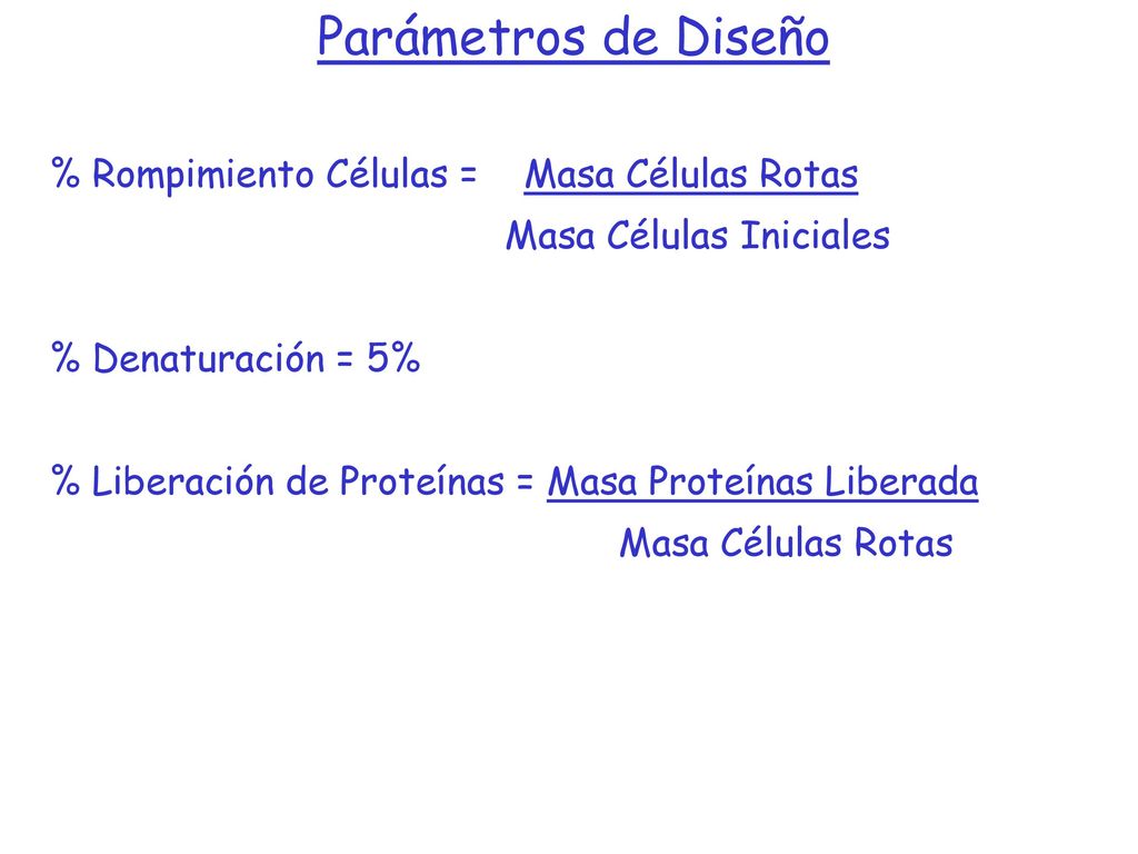 Parámetros de Diseño % Rompimiento Células = Masa Células Rotas