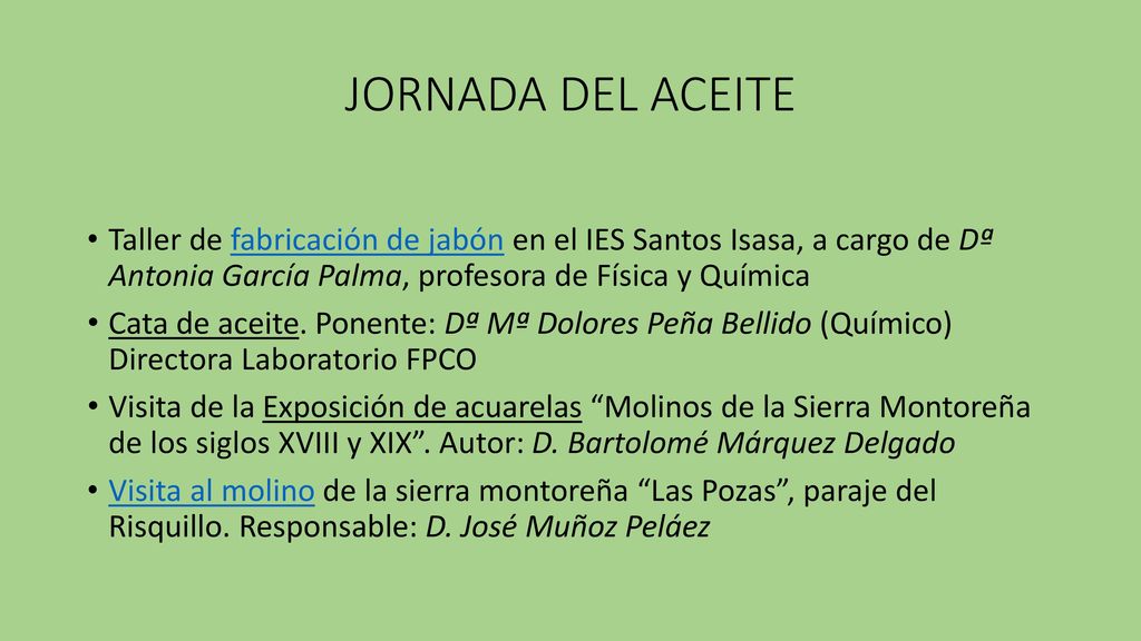 JORNADA DEL ACEITE Taller de fabricación de jabón en el IES Santos Isasa, a cargo de Dª Antonia García Palma, profesora de Física y Química.
