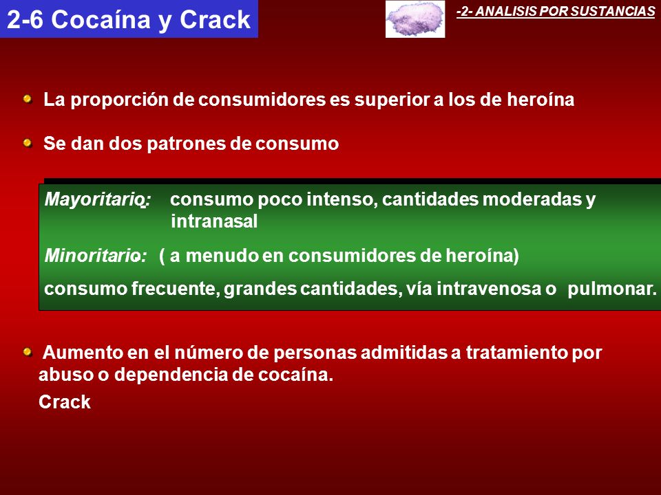 2-6 Cocaína y Crack -2- ANALISIS POR SUSTANCIAS. La proporción de consumidores es superior a los de heroína.