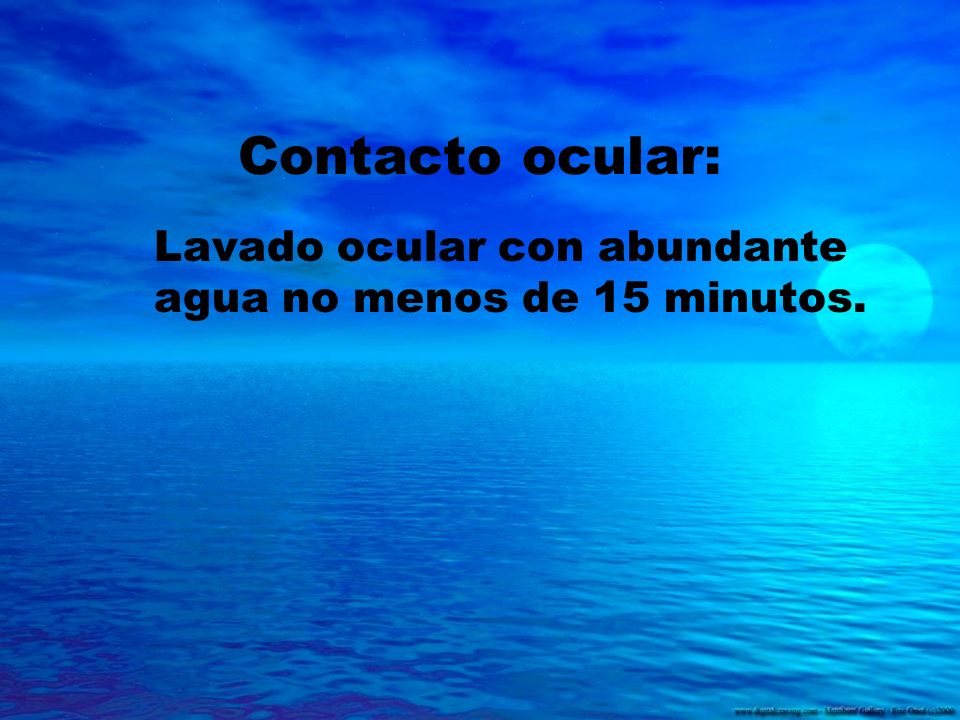 Lavado ocular con abundante agua no menos de 15 minutos.