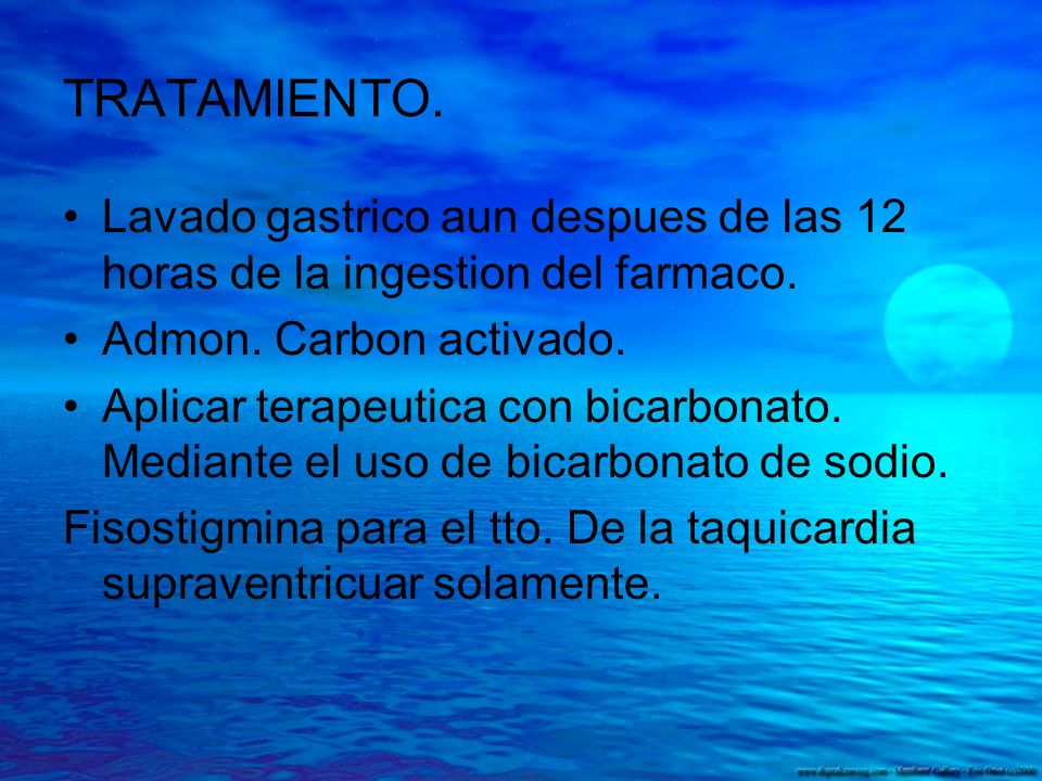 TRATAMIENTO. Lavado gastrico aun despues de las 12 horas de la ingestion del farmaco. Admon. Carbon activado.