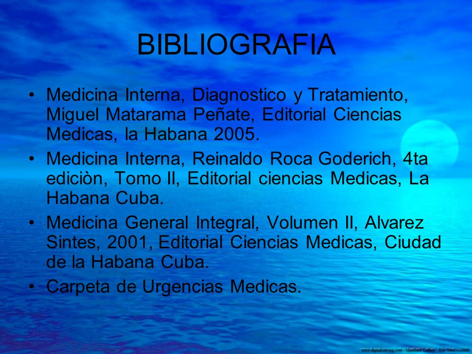 BIBLIOGRAFIA Medicina Interna, Diagnostico y Tratamiento, Miguel Matarama Peñate, Editorial Ciencias Medicas, la Habana