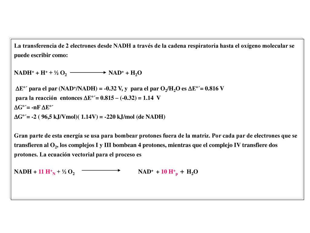 La transferencia de 2 electrones desde NADH a través de la cadena respiratoria hasta el oxígeno molecular se puede escribir como: