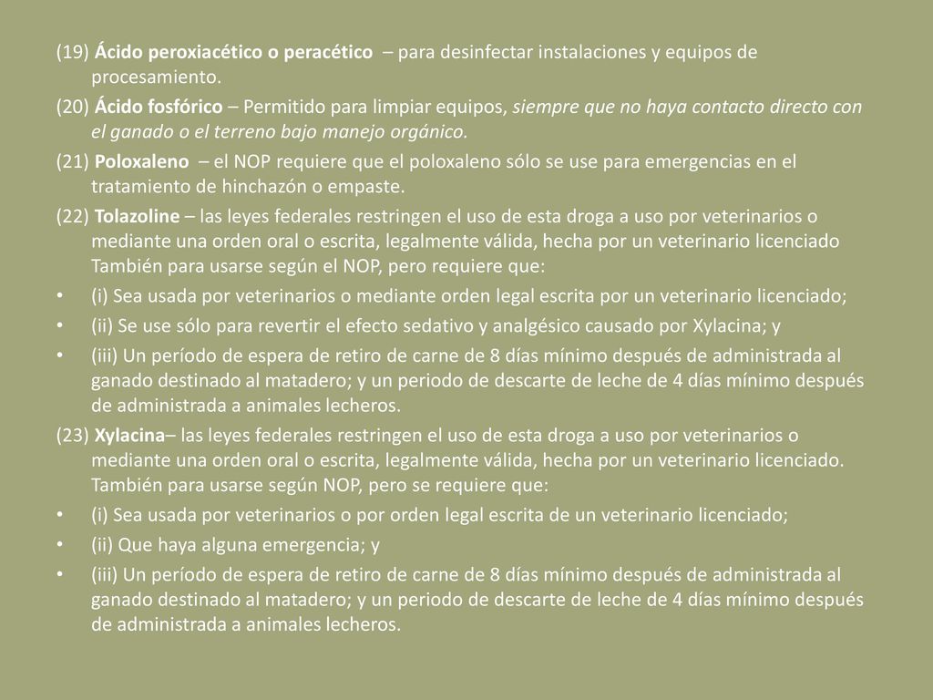 (19) Ácido peroxiacético o peracético – para desinfectar instalaciones y equipos de procesamiento.