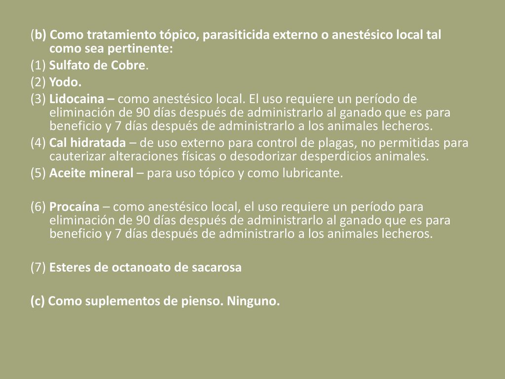 (b) Como tratamiento tópico, parasiticida externo o anestésico local tal como sea pertinente: