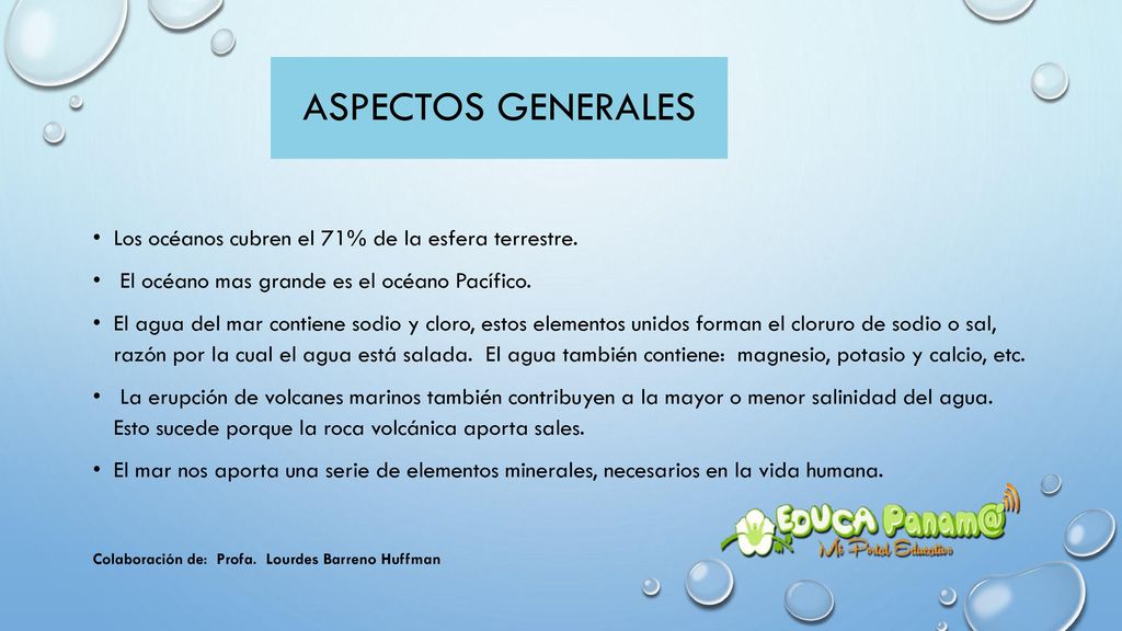 Aspectos generales Los océanos cubren el 71% de la esfera terrestre.