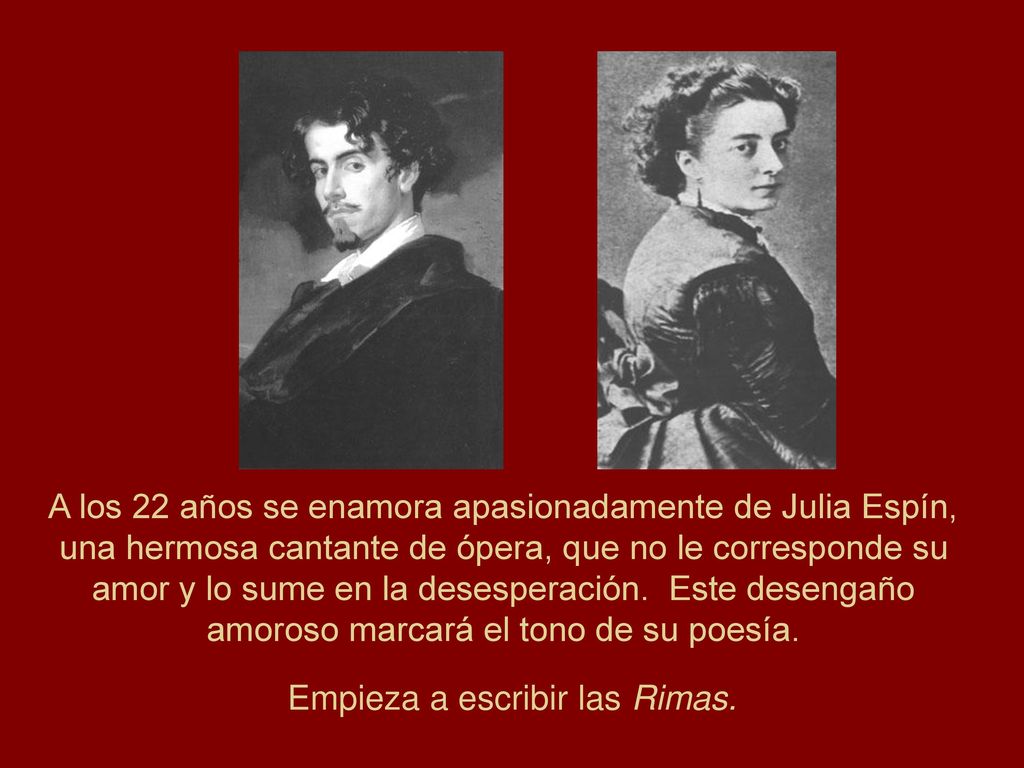 A los 22 años se enamora apasionadamente de Julia Espín, una hermosa cantante de ópera, que no le corresponde su amor y lo sume en la desesperación.