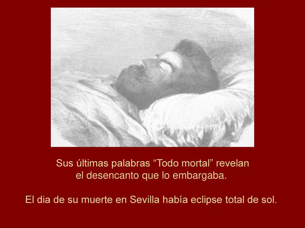 Sus últimas palabras Todo mortal revelan el desencanto que lo embargaba.