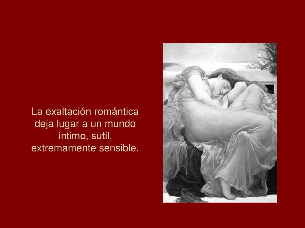 La exaltación romántica deja lugar a un mundo íntimo, sutil, extremamente sensible.