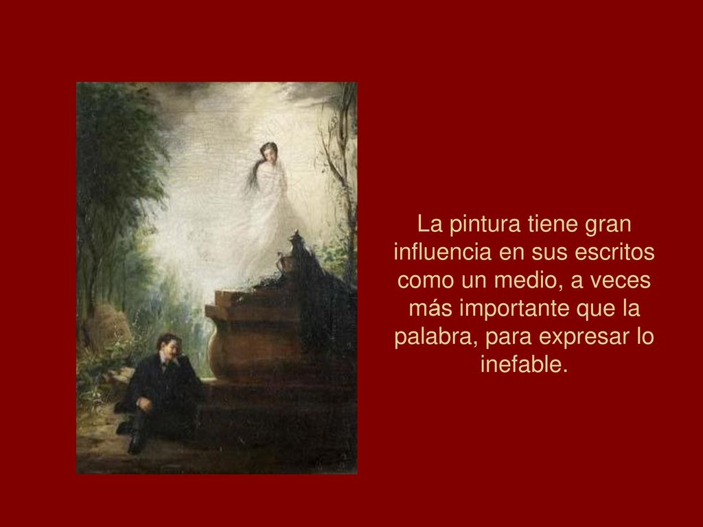La pintura tiene gran influencia en sus escritos como un medio, a veces más importante que la palabra, para expresar lo inefable.