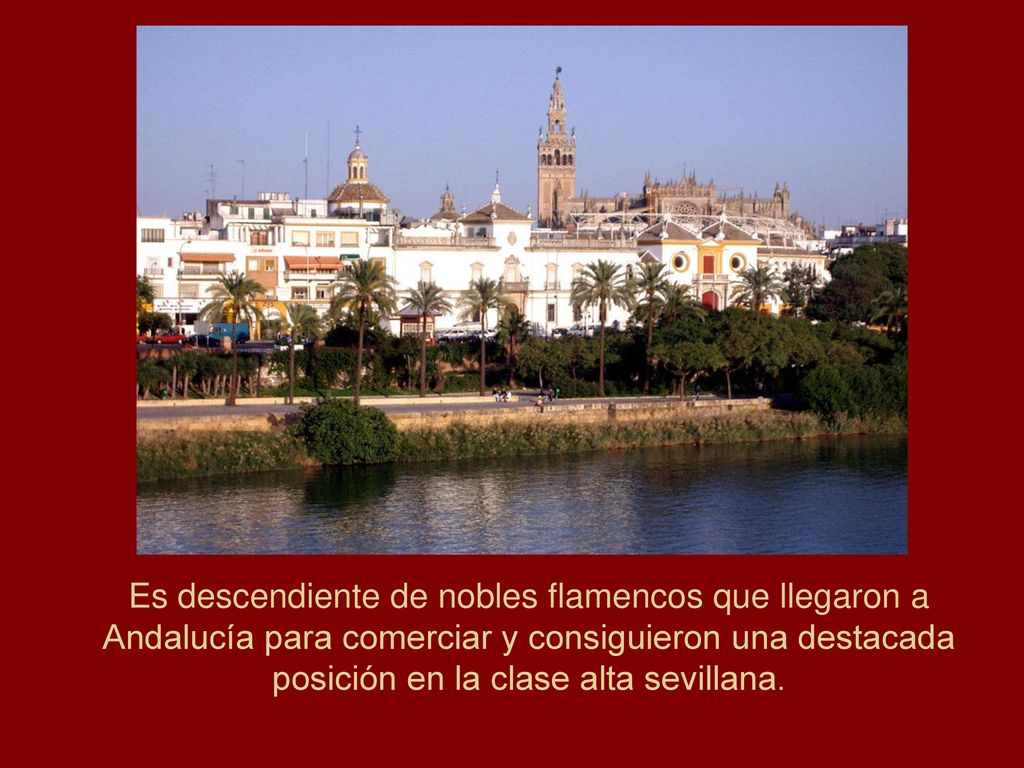 Es descendiente de nobles flamencos que llegaron a Andalucía para comerciar y consiguieron una destacada posición en la clase alta sevillana.