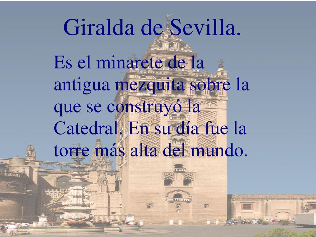 Giralda de Sevilla. Es el minarete de la antigua mezquita sobre la que se construyó la Catedral.