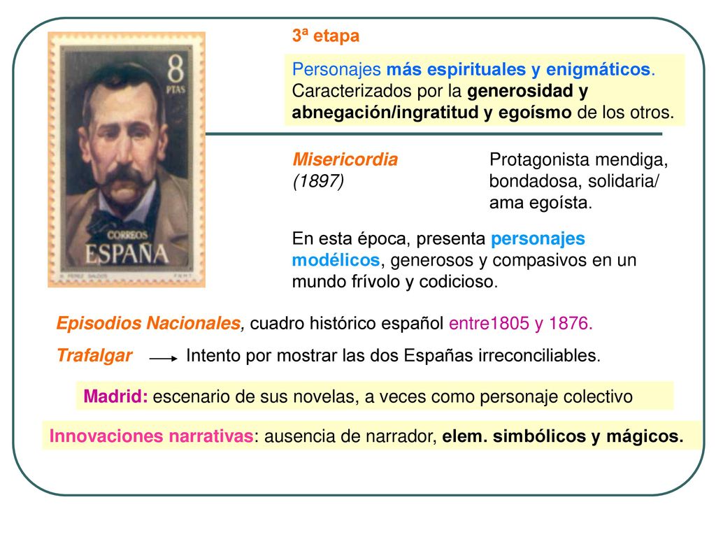 3ª etapa Personajes más espirituales y enigmáticos. Caracterizados por la generosidad y abnegación/ingratitud y egoísmo de los otros.