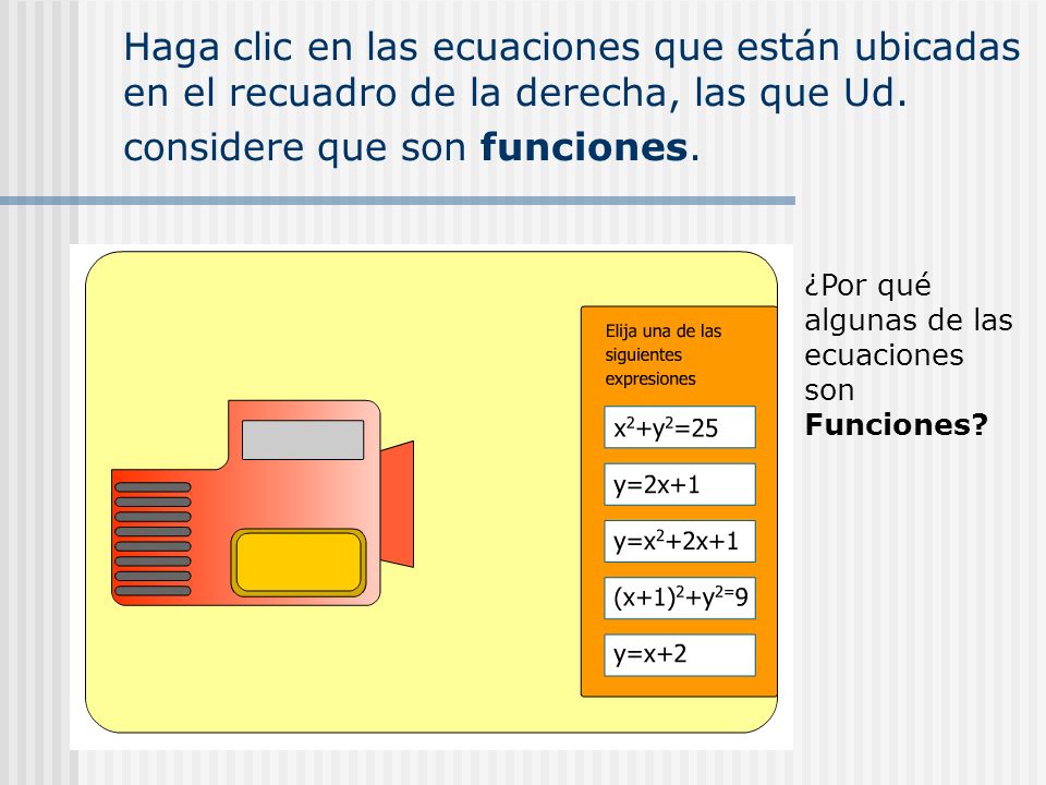 Haga clic en las ecuaciones que están ubicadas en el recuadro de la derecha, las que Ud. considere que son funciones.