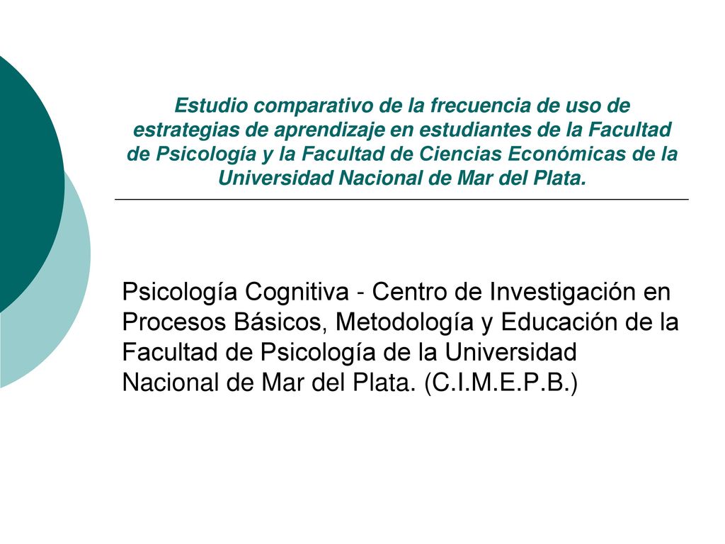 Estudio comparativo de la frecuencia de uso de estrategias de aprendizaje en estudiantes de la Facultad de Psicología y la Facultad de Ciencias Económicas de la Universidad Nacional de Mar del Plata.
