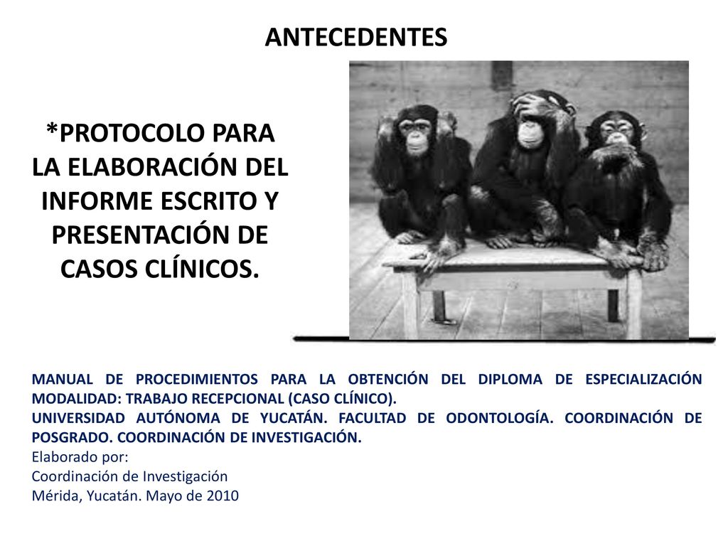 ANTECEDENTES *PROTOCOLO PARA LA ELABORACIÓN DEL INFORME ESCRITO Y PRESENTACIÓN DE CASOS CLÍNICOS.