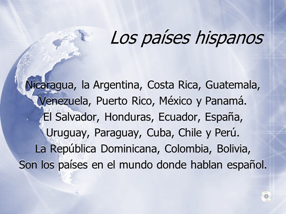 Los países hispanos Nicaragua, la Argentina, Costa Rica, Guatemala,