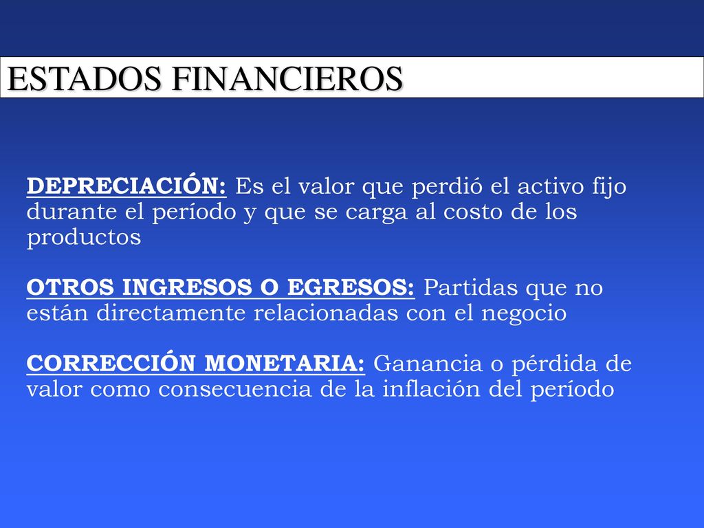 ESTADOS FINANCIEROS DEPRECIACIÓN: Es el valor que perdió el activo fijo. durante el período y que se carga al costo de los.