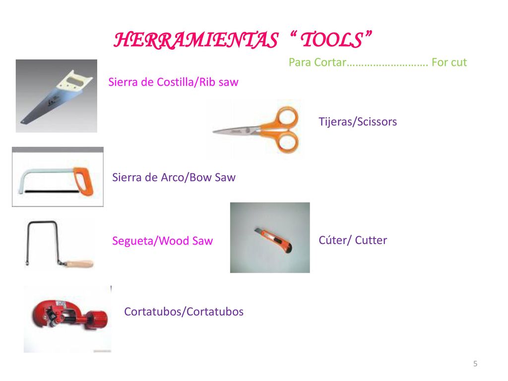 HERRAMIENTAS TOOLS Para Cortar………………………. For cut