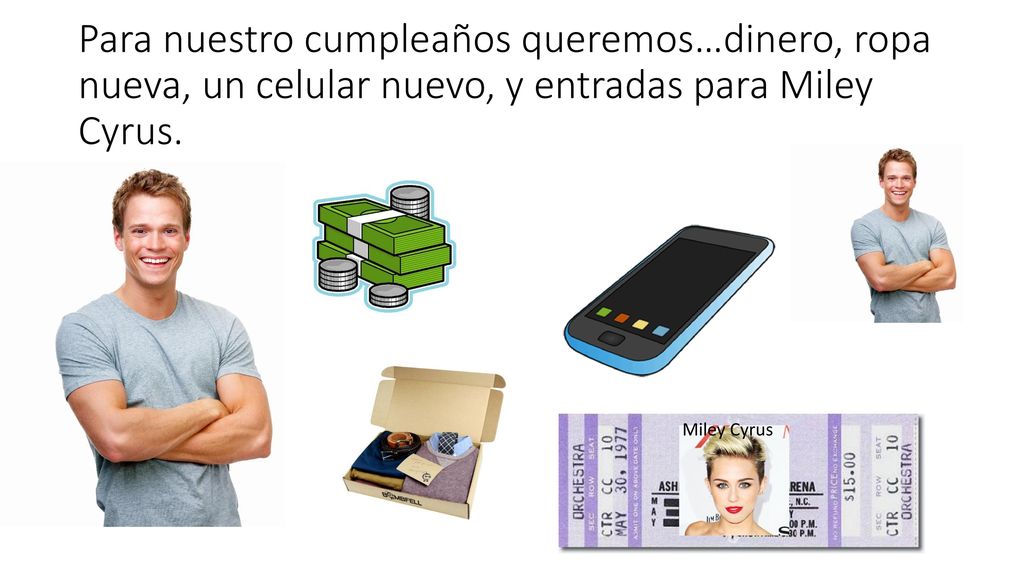Para nuestro cumpleaños queremos…dinero, ropa nueva, un celular nuevo, y entradas para Miley Cyrus.