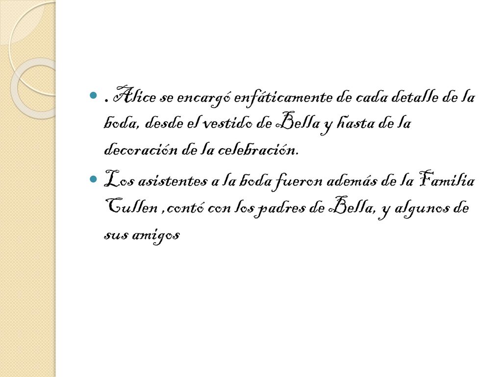 . Alice se encargó enfáticamente de cada detalle de la boda, desde el vestido de Bella y hasta de la decoración de la celebración.