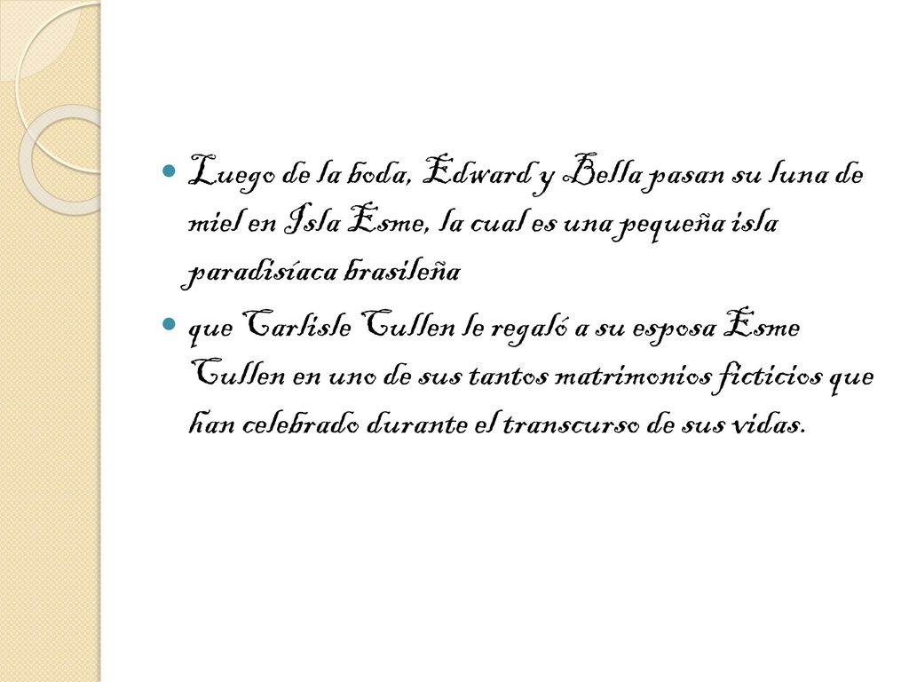 Luego de la boda, Edward y Bella pasan su luna de miel en Isla Esme, la cual es una pequeña isla paradisíaca brasileña