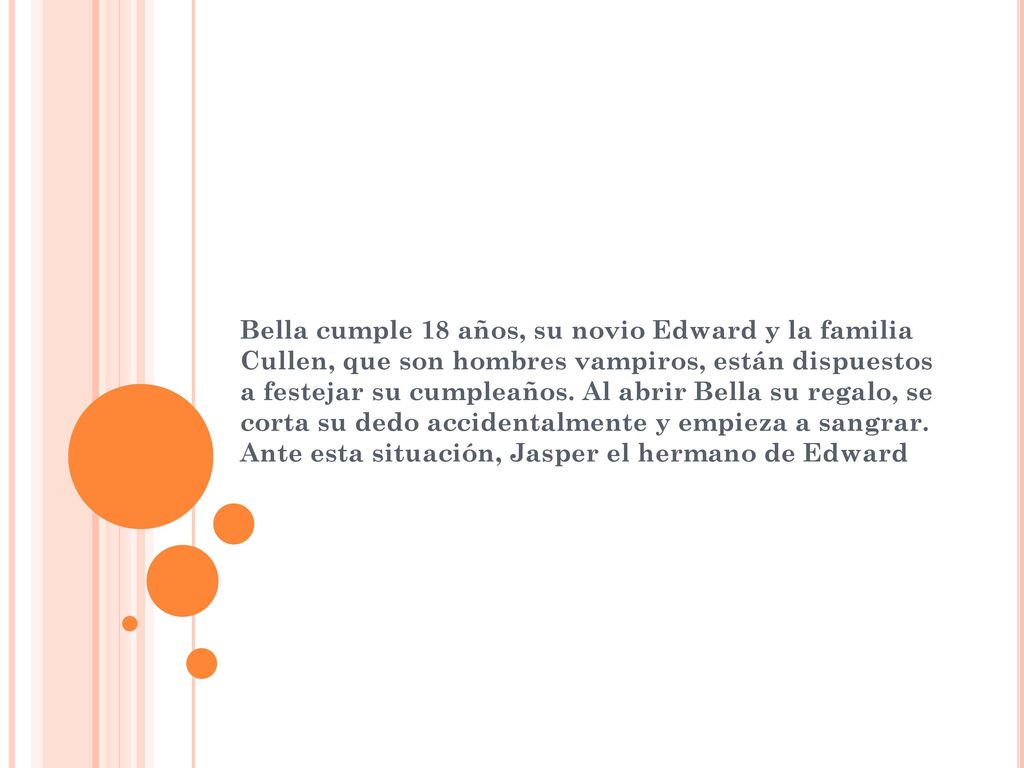 Bella cumple 18 años, su novio Edward y la familia Cullen, que son hombres vampiros, están dispuestos a festejar su cumpleaños.