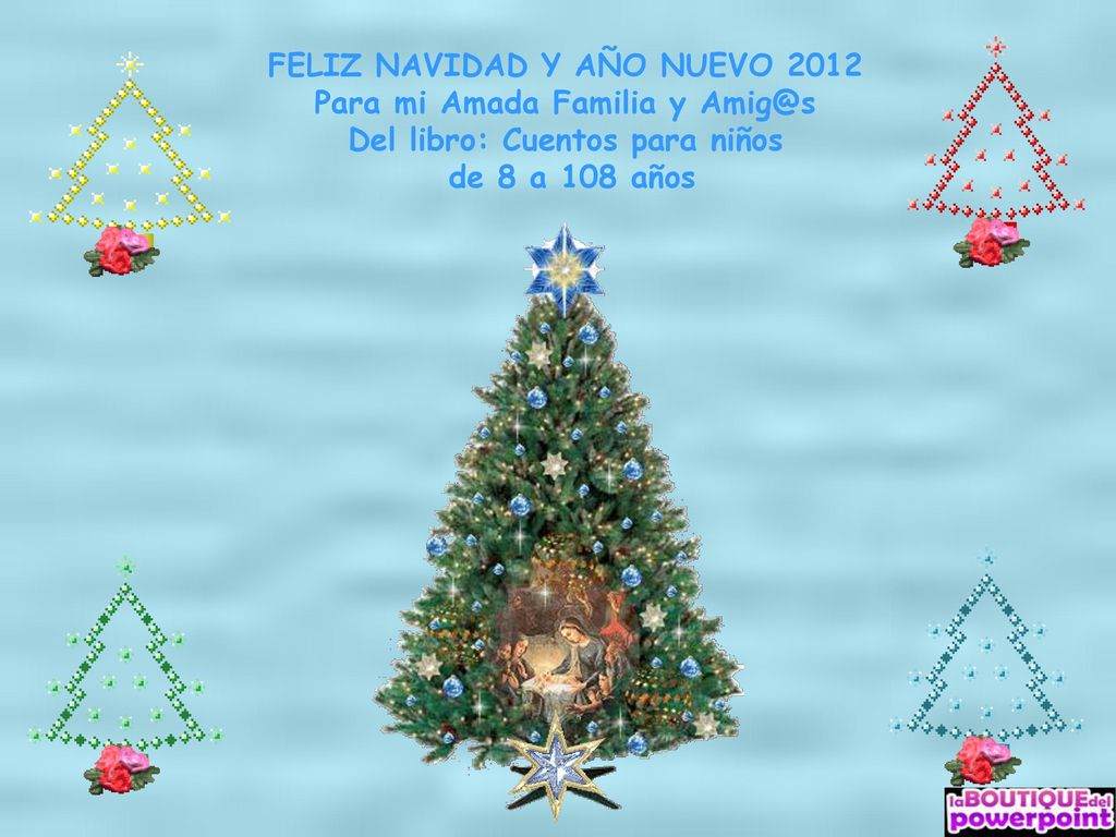 FELIZ NAVIDAD Y AÑO NUEVO 2012 Para mi Amada Familia y