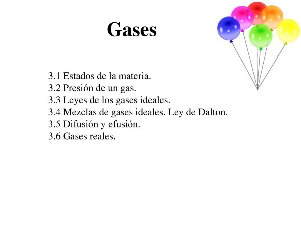 Gases 3.1 Estados de la materia. 3.2 Presión de un gas.