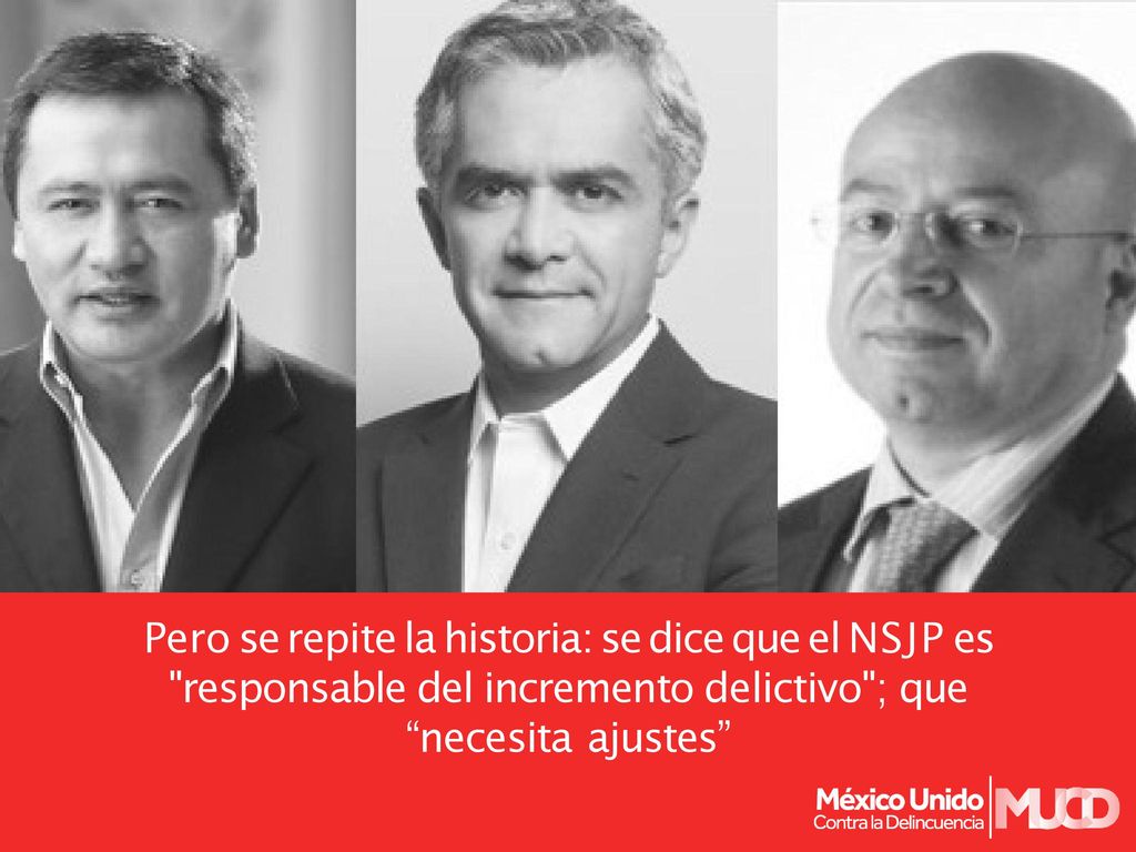 Pero se repite la historia: se dice que el NSJP es responsable del incremento delictivo ; que necesita ajustes