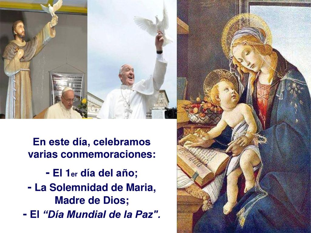 - El 1er día del año; - La Solemnidad de Maria,