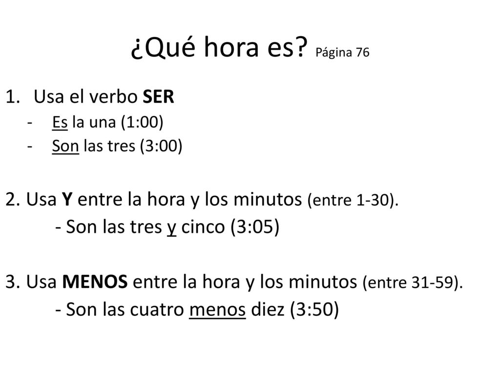 ¿Qué hora es Página 76 Usa el verbo SER