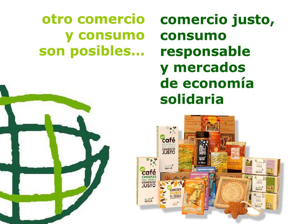 otro comercio y consumo. son posibles… comercio justo, consumo responsable.