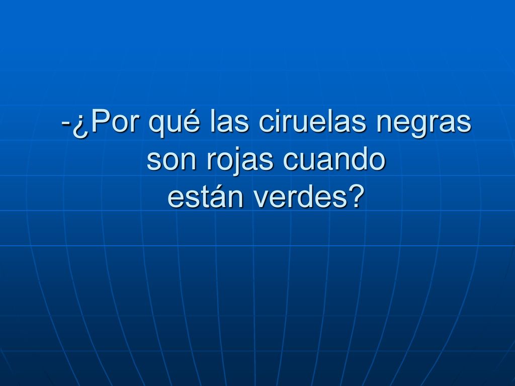 -¿Por qué las ciruelas negras son rojas cuando están verdes
