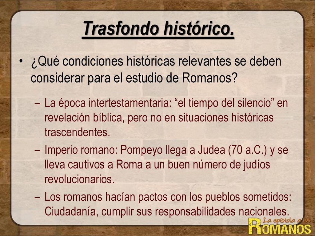 Trasfondo histórico. ¿Qué condiciones históricas relevantes se deben considerar para el estudio de Romanos