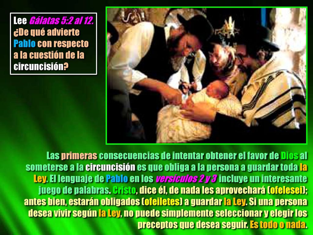 Lee Gálatas 5:2 al 12. ¿De qué advierte Pablo con respecto a la cuestión de la circuncisión