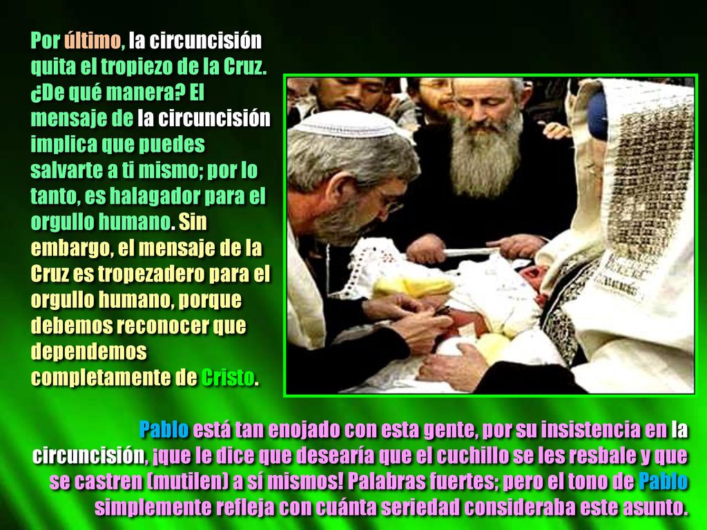 Por último, la circuncisión quita el tropiezo de la Cruz