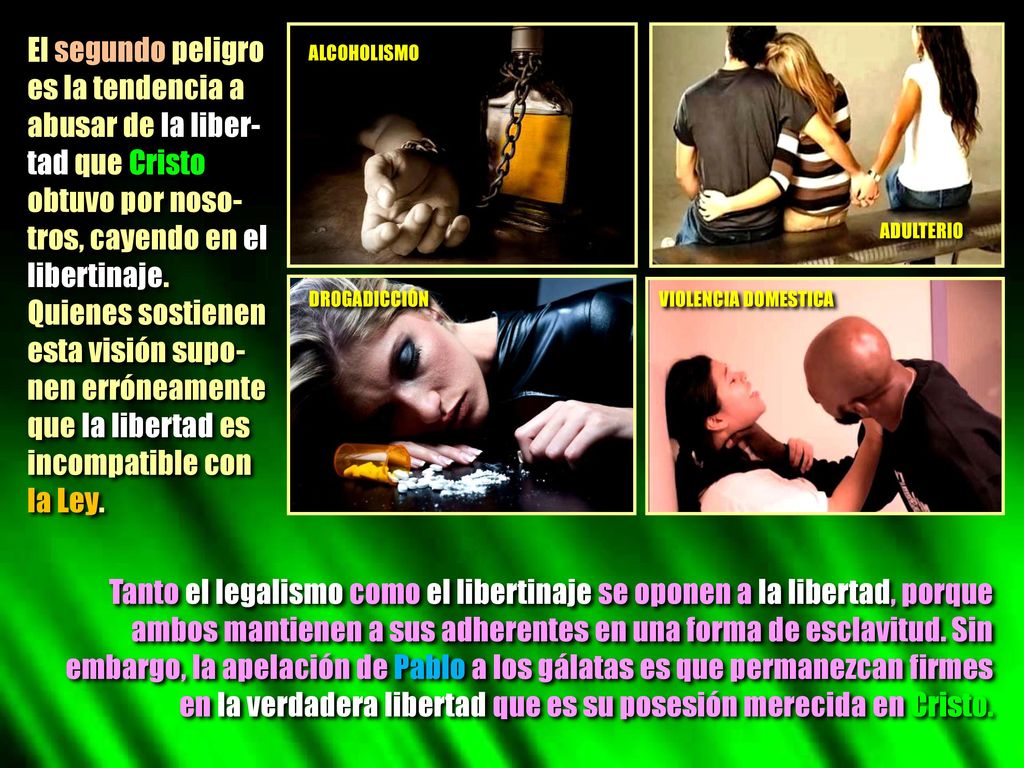 El segundo peligro es la tendencia a abusar de la liber-tad que Cristo obtuvo por noso-tros, cayendo en el libertinaje. Quienes sostienen esta visión supo-nen erróneamente que la libertad es incompatible con la Ley.