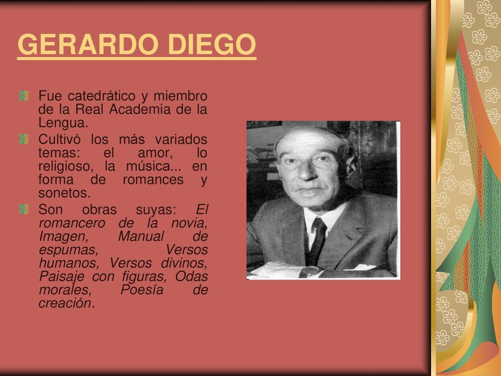 GERARDO DIEGO Fue catedrático y miembro de la Real Academia de la Lengua.