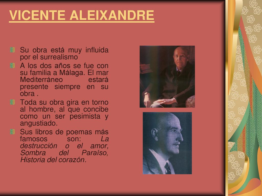 VICENTE ALEIXANDRE Su obra está muy influida por el surrealismo