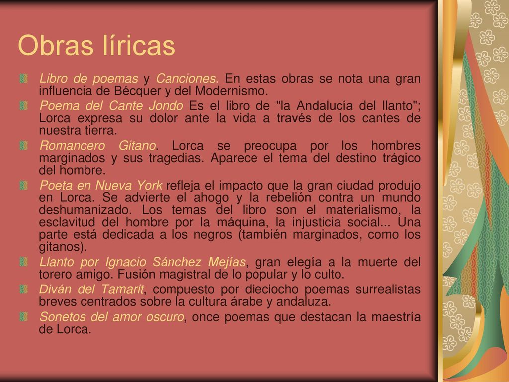 Obras líricas Libro de poemas y Canciones. En estas obras se nota una gran influencia de Bécquer y del Modernismo.