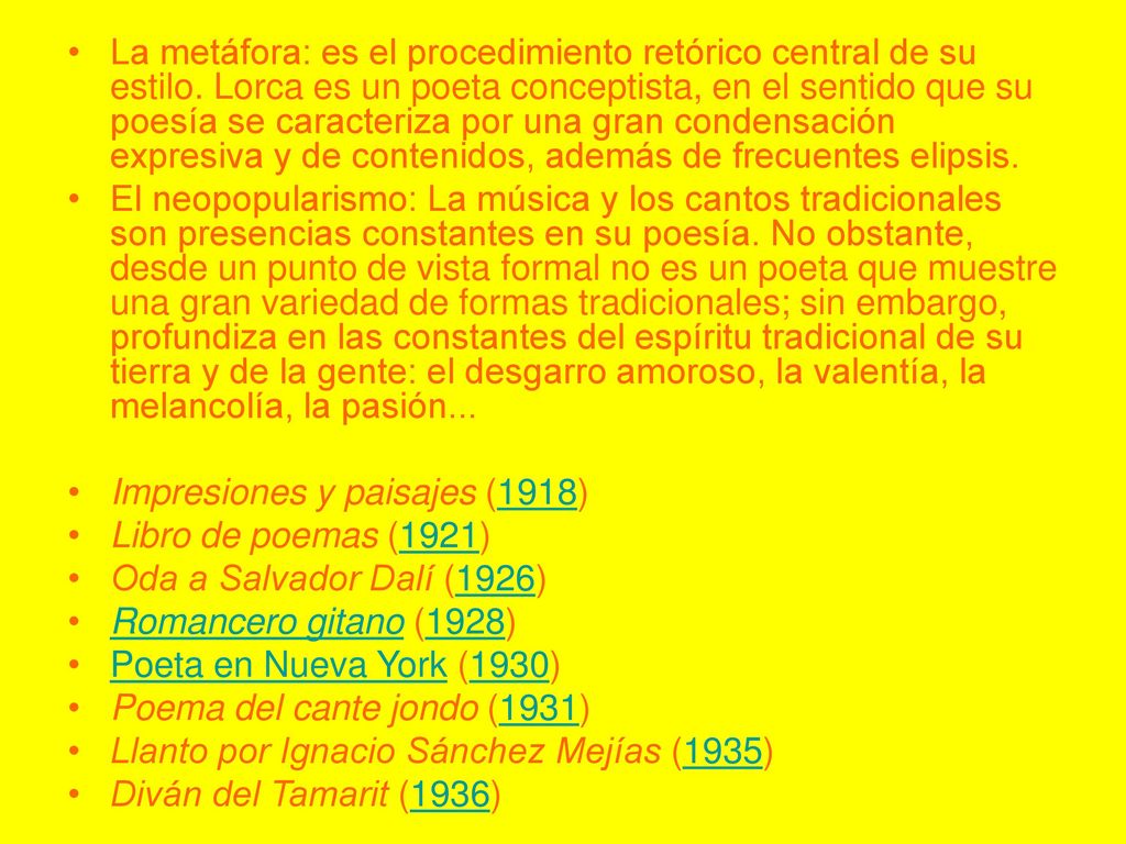 La metáfora: es el procedimiento retórico central de su estilo
