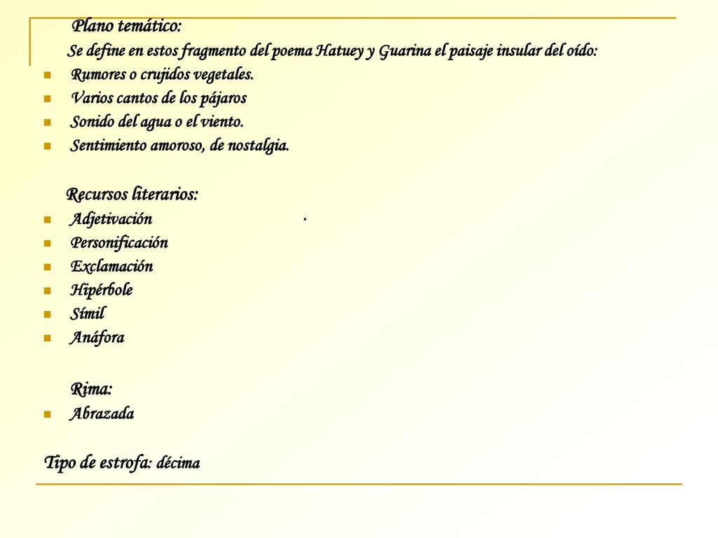 . Recursos literarios: Rima: Tipo de estrofa: décima Plano temático:
