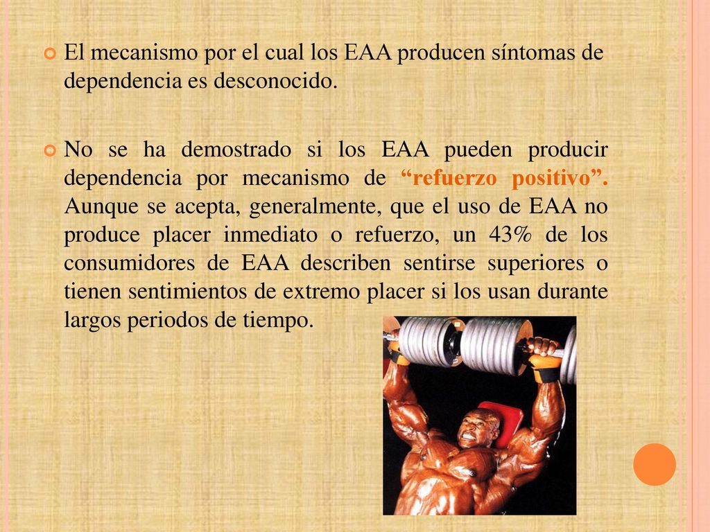 El mecanismo por el cual los EAA producen síntomas de dependencia es desconocido.